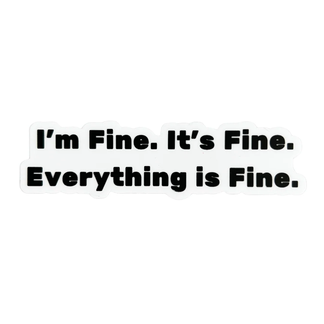 Everything is Fine Sticker
