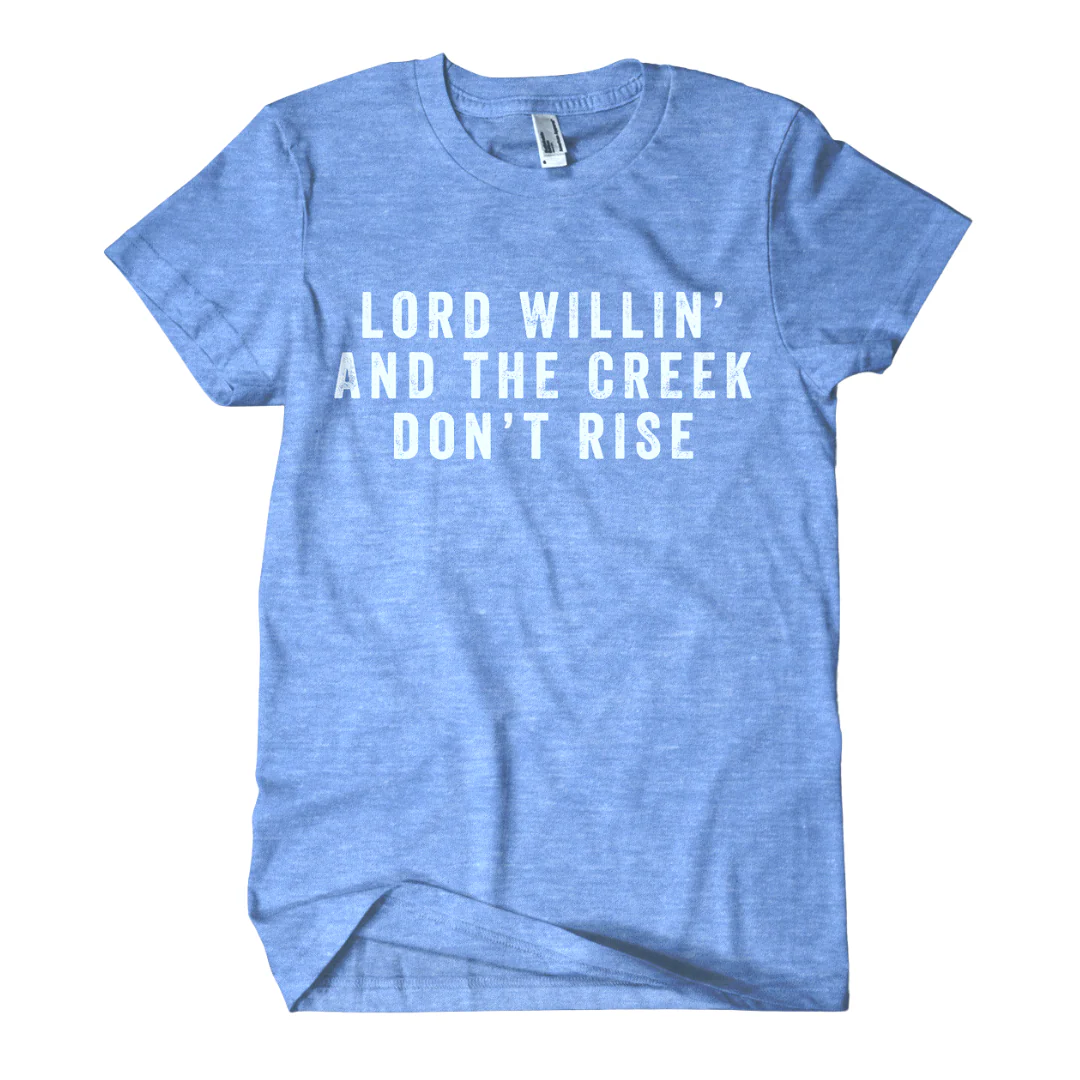 Lord Willin' and the Creek Don't Rise Shirt